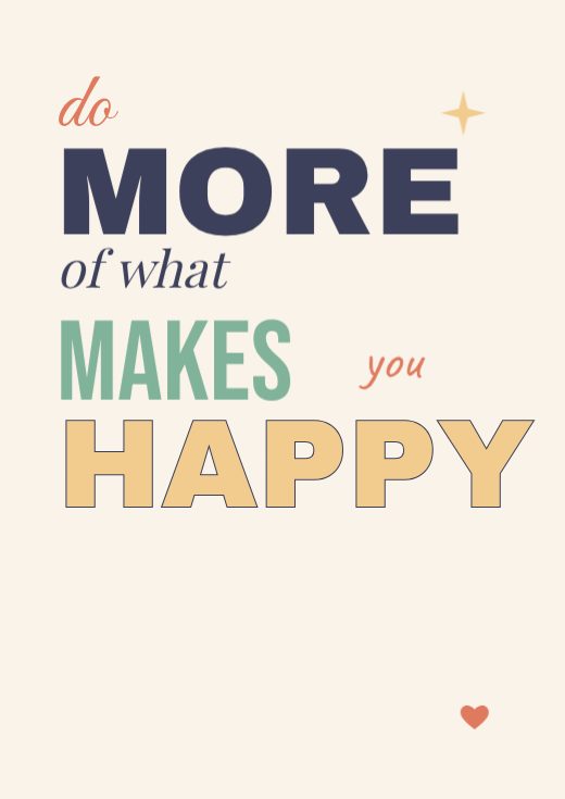 Do More of What Makes You Happy Poster