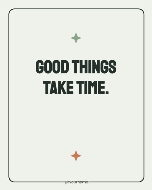 Good things take time Type Post template