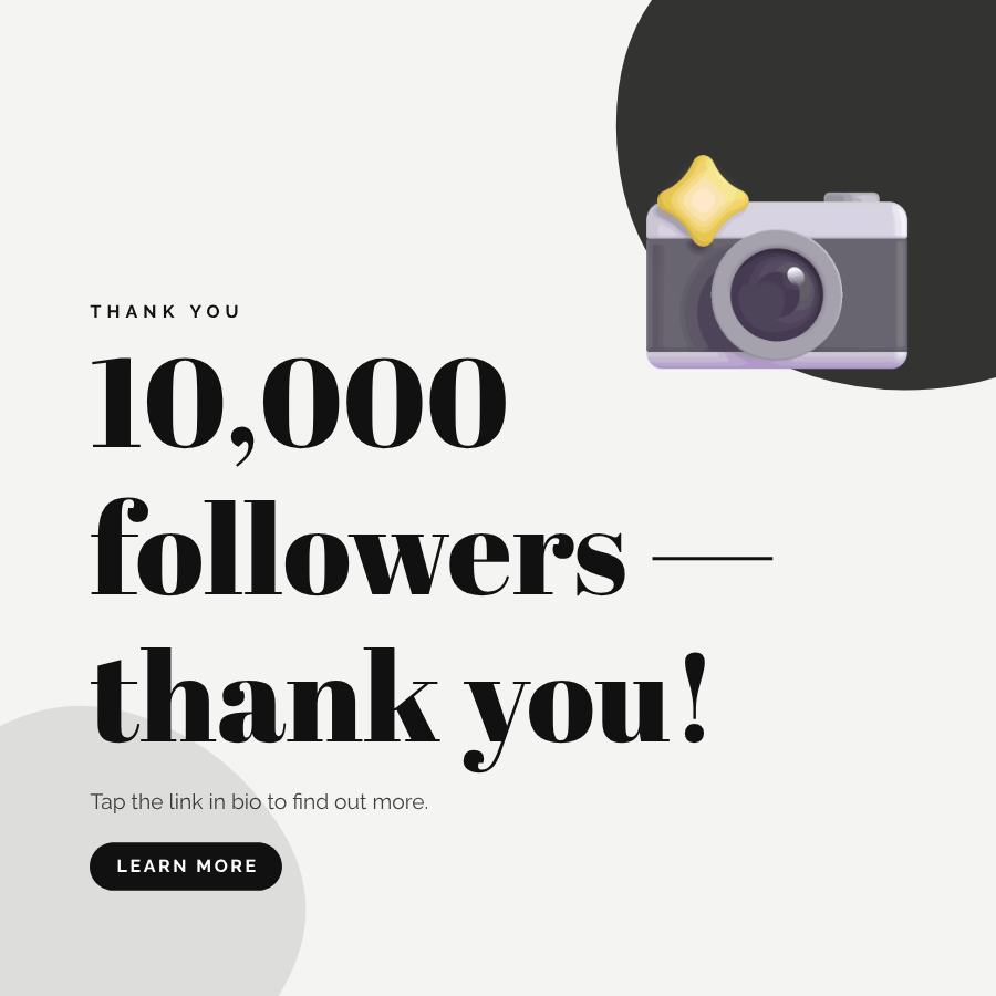 Monochrome 10,000 followers — thank you! Announcement Post — editable social media template