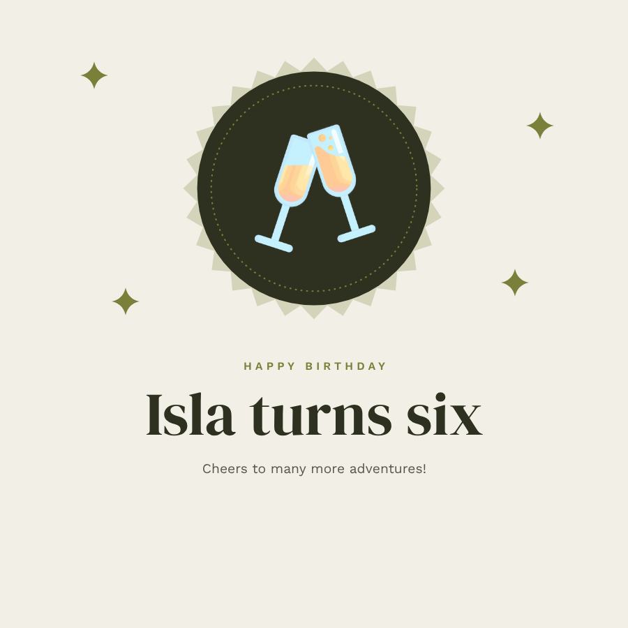 Olive Happy Six Isla Birthday Post — editable birthday template