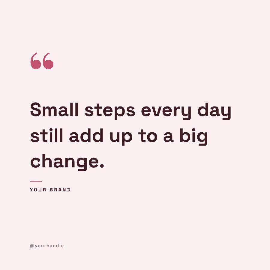 Rose Small steps every Quote Post — editable social media template